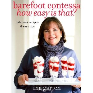 Barefoot Contessa How Easy Is That?: Fabulous Recipes & Easy Tips
